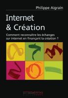 Couverture d\'Internet et création, le livre de Philippe Aigrain